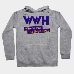 WWH Where the Big Boys Pray Hoodie